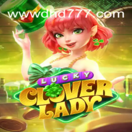Exploring LuckyCloverLady: An Exciting New Experience on DHD 777⭐️ A Melhor Plataforma de Apostas no Brasil
